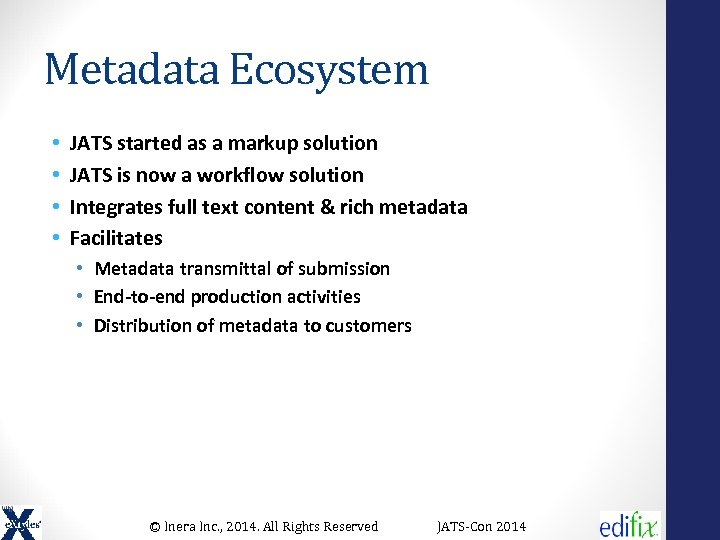Metadata Ecosystem • • JATS started as a markup solution JATS is now a