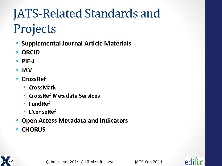 JATS-Related Standards and Projects • • • Supplemental Journal Article Materials ORCID PIE-J JAV