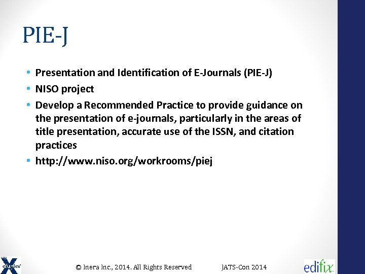 PIE-J • Presentation and Identification of E-Journals (PIE-J) • NISO project • Develop a