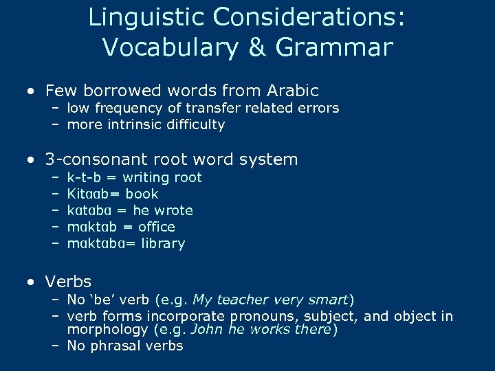Linguistic Considerations: Vocabulary & Grammar • Few borrowed words from Arabic – low frequency