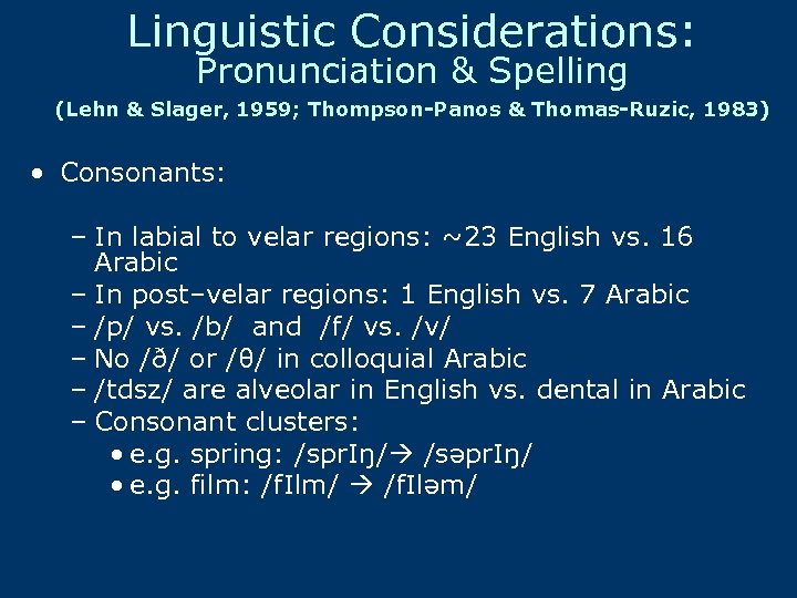 Linguistic Considerations: Pronunciation & Spelling (Lehn & Slager, 1959; Thompson-Panos & Thomas-Ruzic, 1983) •