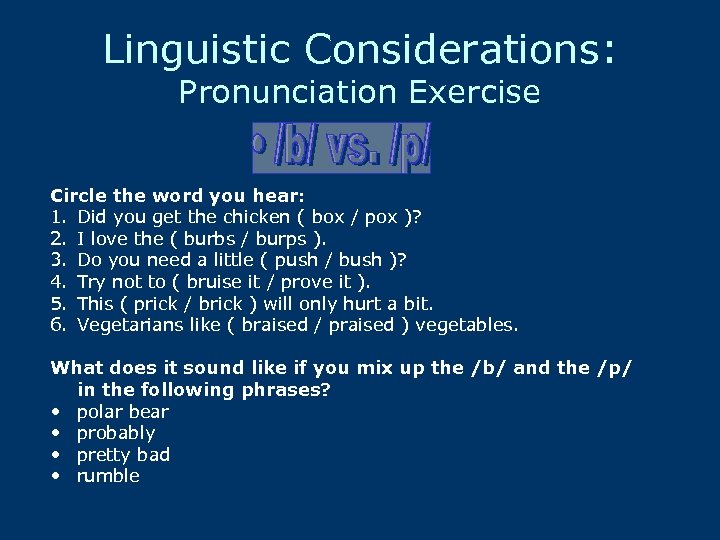 Linguistic Considerations: Pronunciation Exercise Circle the word you hear: 1. Did you get the