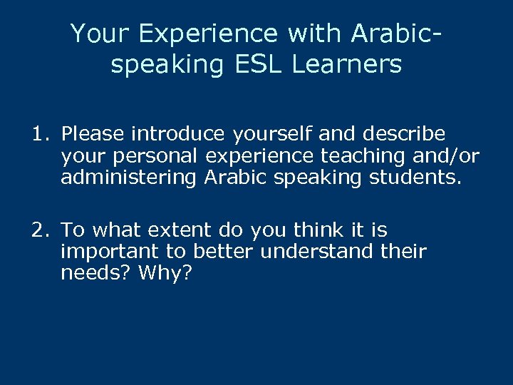 Your Experience with Arabicspeaking ESL Learners 1. Please introduce yourself and describe your personal