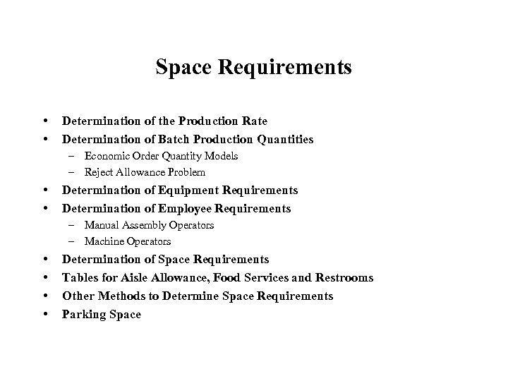 Space Requirements • • Determination of the Production Rate Determination of Batch Production Quantities