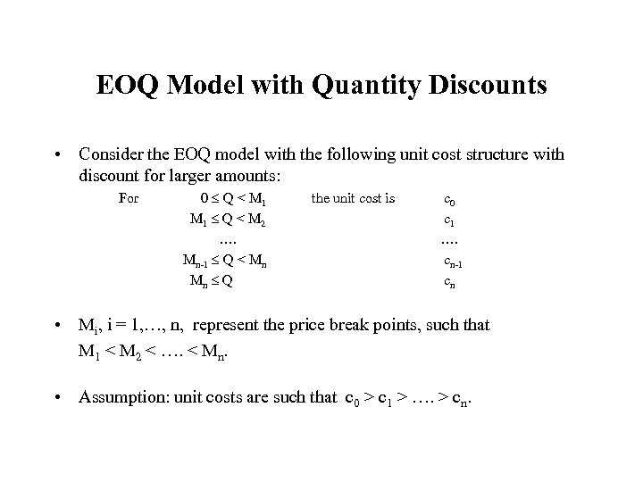 EOQ Model with Quantity Discounts • Consider the EOQ model with the following unit