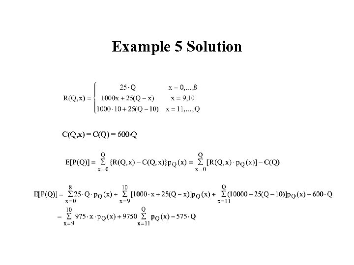 Example 5 Solution C(Q, x) = C(Q) = 600 Q 