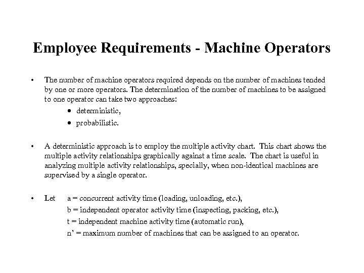 Employee Requirements - Machine Operators • The number of machine operators required depends on