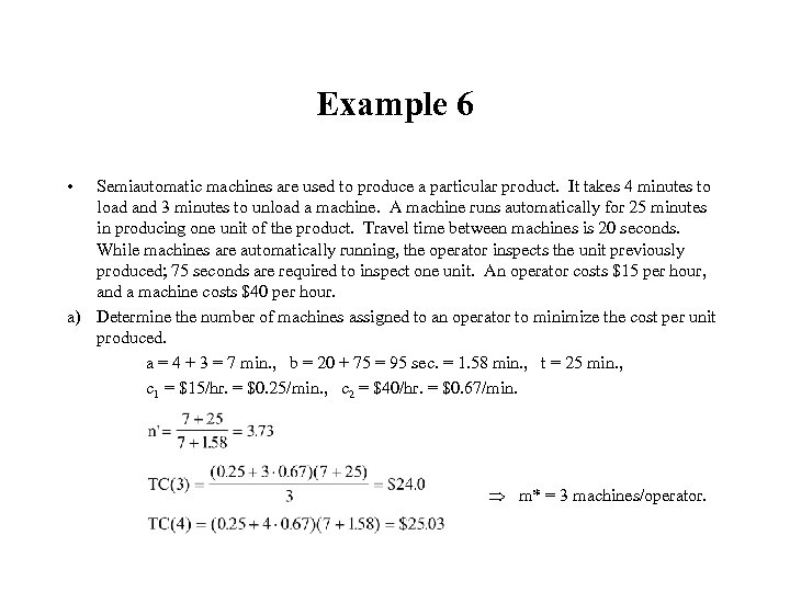 Example 6 • Semiautomatic machines are used to produce a particular product. It takes