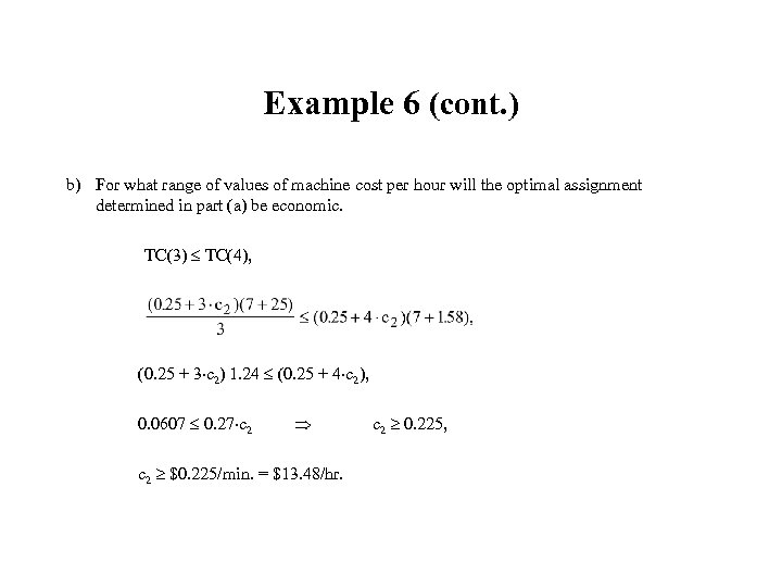 Example 6 (cont. ) b) For what range of values of machine cost per