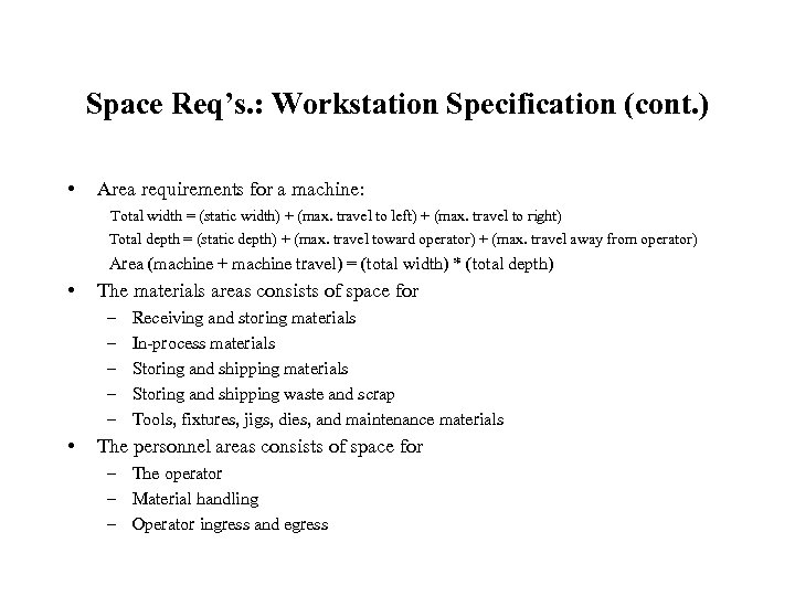 Space Req’s. : Workstation Specification (cont. ) • Area requirements for a machine: Total