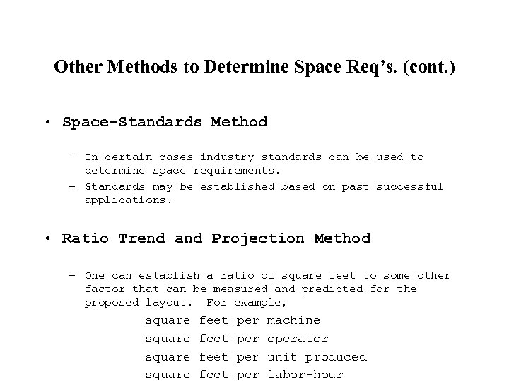 Other Methods to Determine Space Req’s. (cont. ) • Space-Standards Method – In certain