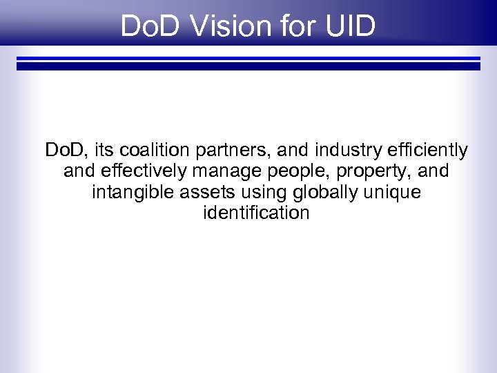 Do. D Vision for UID Do. D, its coalition partners, and industry efficiently and