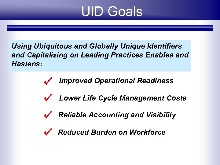 UID Goals Using Ubiquitous and Globally Unique Identifiers and Capitalizing on Leading Practices Enables