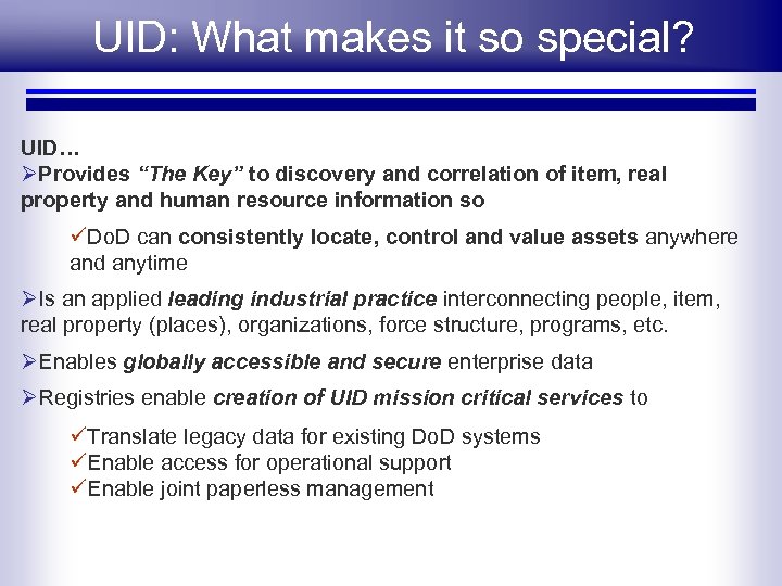 UID: What makes it so special? UID… ØProvides “The Key” to discovery and correlation
