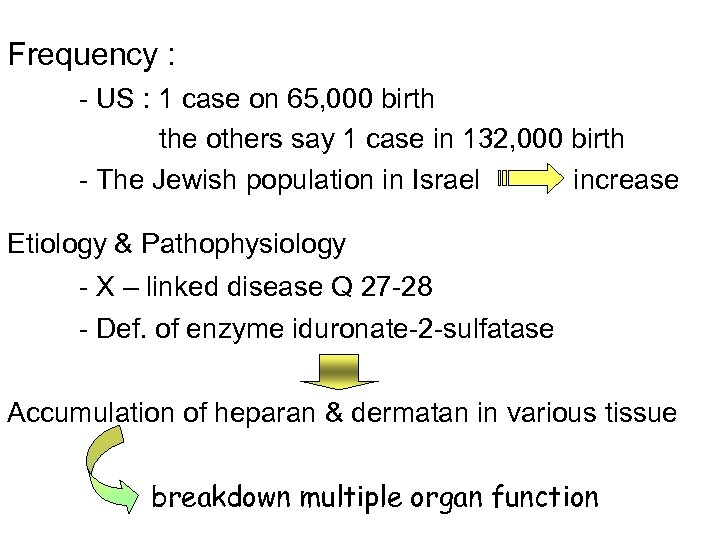 Frequency : - US : 1 case on 65, 000 birth the others say