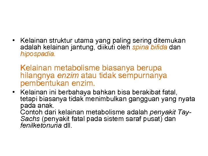  • Kelainan struktur utama yang paling sering ditemukan adalah kelainan jantung, diikuti oleh