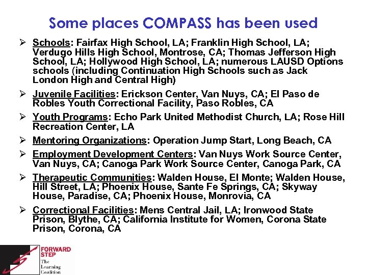 Some places COMPASS has been used Ø Schools: Fairfax High School, LA; Franklin High