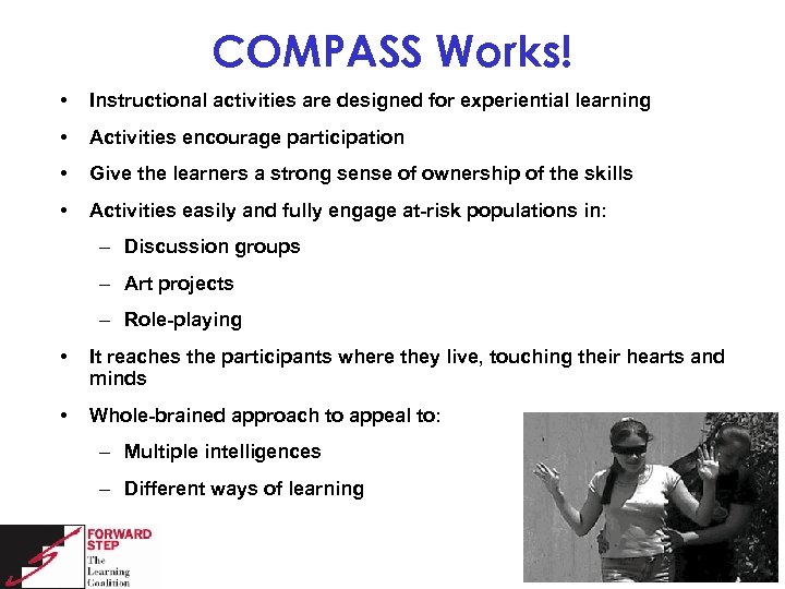 COMPASS Works! • Instructional activities are designed for experiential learning • Activities encourage participation