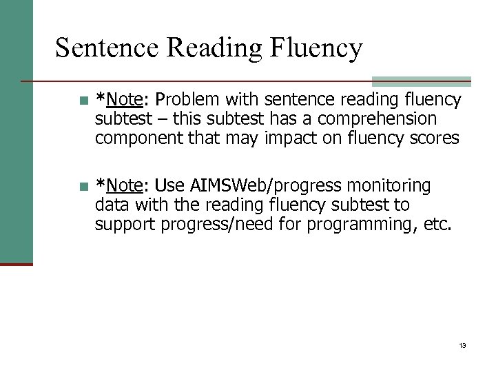 Sentence Reading Fluency n *Note: Problem with sentence reading fluency subtest – this subtest