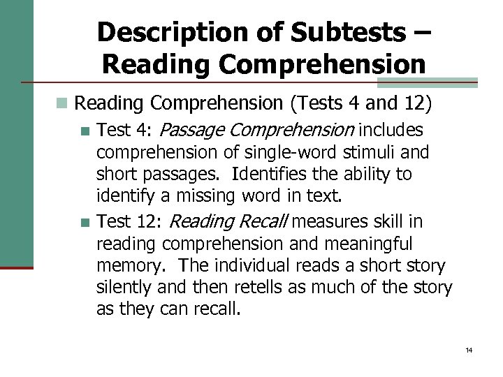 Description of Subtests – Reading Comprehension n Reading Comprehension (Tests 4 and 12) n