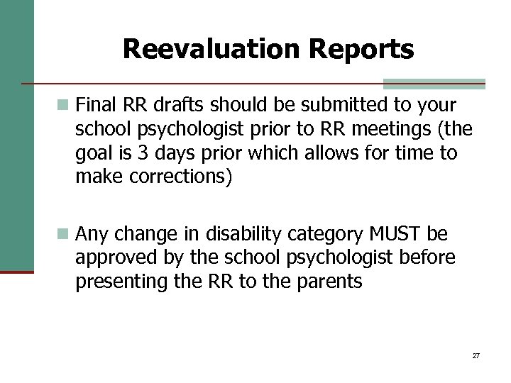 Reevaluation Reports n Final RR drafts should be submitted to your school psychologist prior