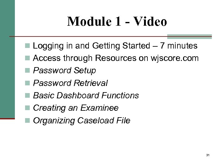 Module 1 - Video n Logging in and Getting Started – 7 minutes n