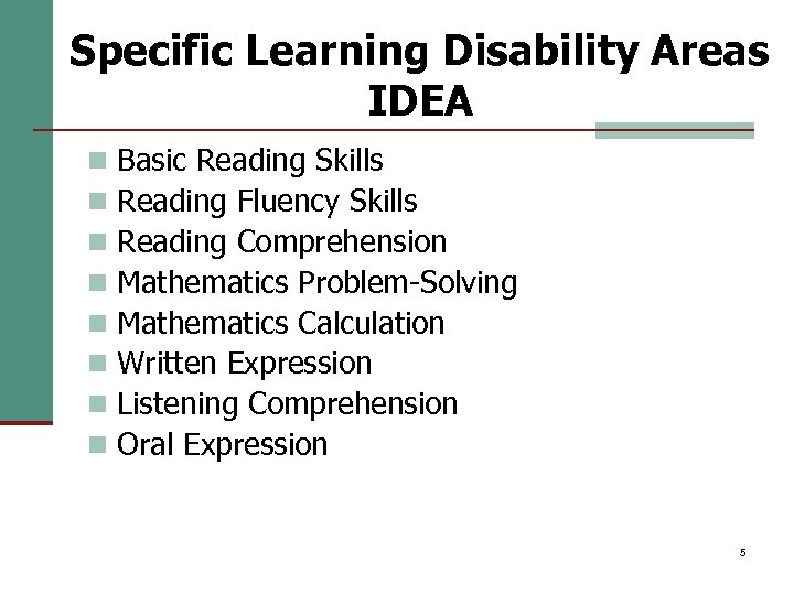 Specific Learning Disability Areas IDEA n n n n Basic Reading Skills Reading Fluency