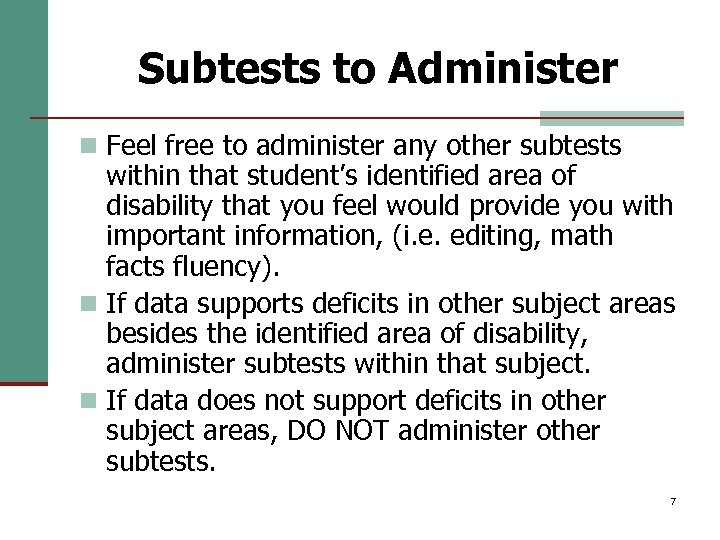 Subtests to Administer n Feel free to administer any other subtests within that student’s