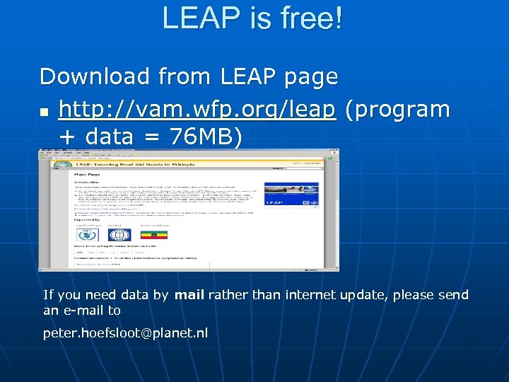 LEAP is free! Download from LEAP page n http: //vam. wfp. org/leap (program +