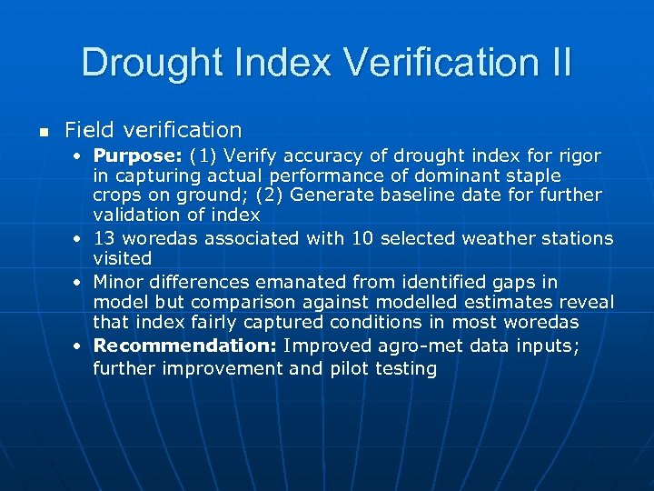 Drought Index Verification II n Field verification • Purpose: (1) Verify accuracy of drought