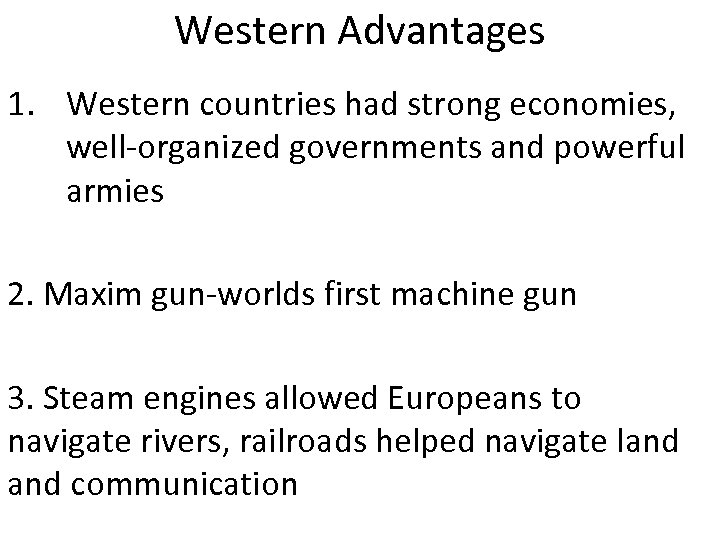 Western Advantages 1. Western countries had strong economies, well-organized governments and powerful armies 2.