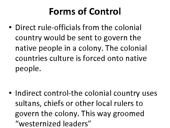 Forms of Control • Direct rule-officials from the colonial country would be sent to