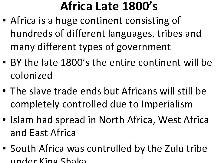 Africa Late 1800’s • Africa is a huge continent consisting of hundreds of different