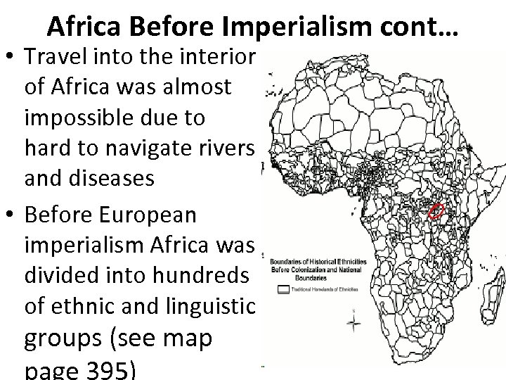 Africa Before Imperialism cont… • Travel into the interior of Africa was almost impossible