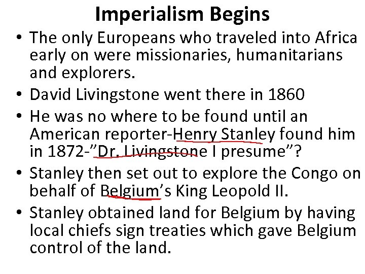Imperialism Begins • The only Europeans who traveled into Africa early on were missionaries,