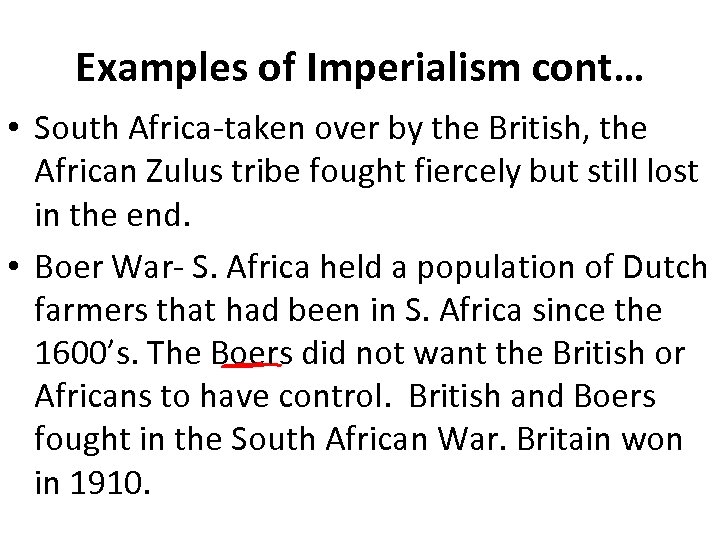 Examples of Imperialism cont… • South Africa-taken over by the British, the African Zulus