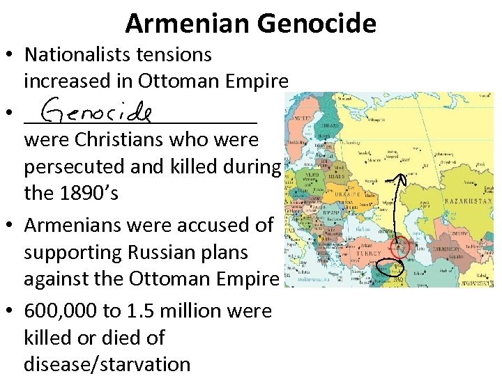 Armenian Genocide • Nationalists tensions increased in Ottoman Empire • ___________ were Christians who