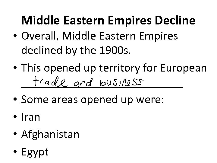 Middle Eastern Empires Decline • Overall, Middle Eastern Empires declined by the 1900 s.