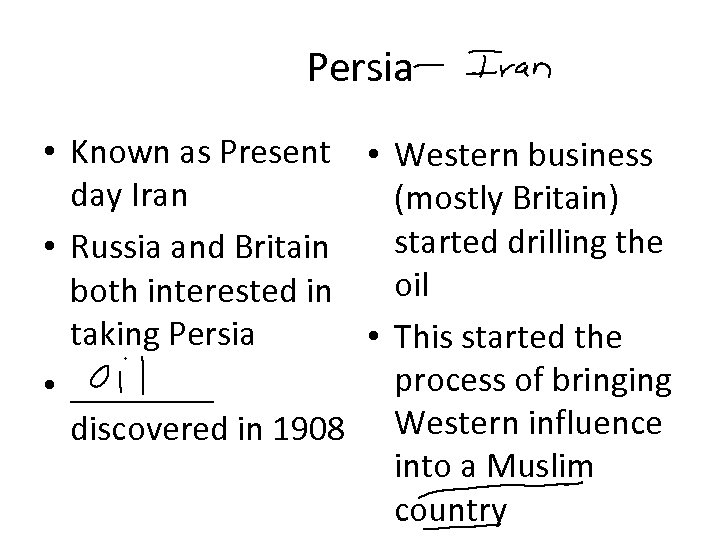 Persia • Known as Present • Western business day Iran (mostly Britain) started drilling