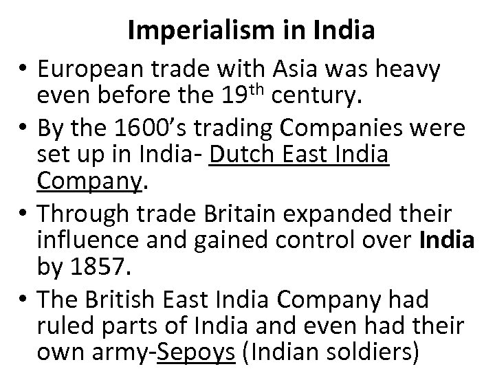 Imperialism in India • European trade with Asia was heavy even before the 19