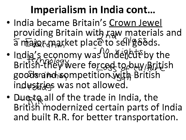 Imperialism in India cont… • India became Britain’s Crown Jewel providing Britain with raw
