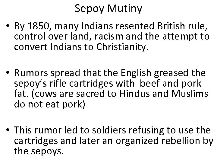 Sepoy Mutiny • By 1850, many Indians resented British rule, control over land, racism
