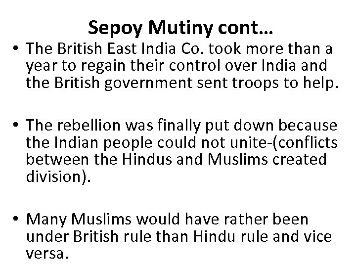 Sepoy Mutiny cont… • The British East India Co. took more than a year