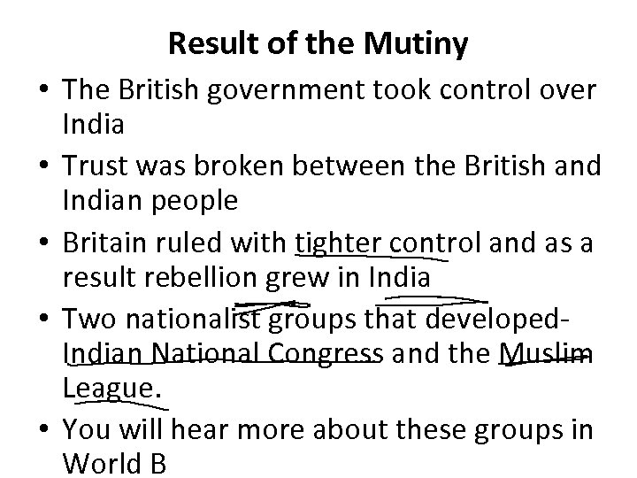 Result of the Mutiny • The British government took control over India • Trust