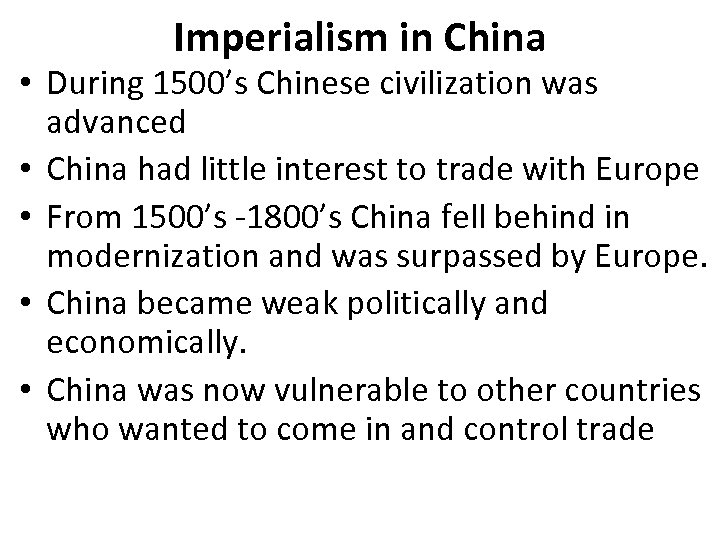 Imperialism in China • During 1500’s Chinese civilization was advanced • China had little