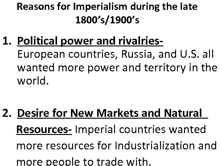 Reasons for Imperialism during the late 1800’s/1900’s 1. Political power and rivalries. European countries,
