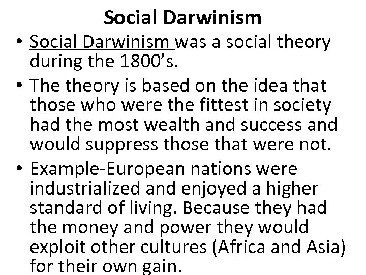 Social Darwinism • Social Darwinism was a social theory during the 1800’s. • The