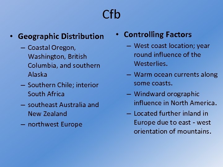 Cfb • Geographic Distribution – Coastal Oregon, Washington, British Columbia, and southern Alaska –