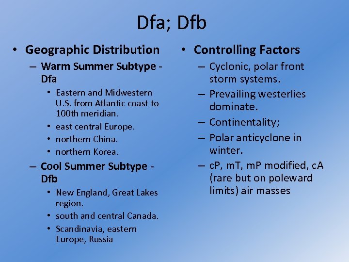 Dfa; Dfb • Geographic Distribution – Warm Summer Subtype - Dfa • Eastern and