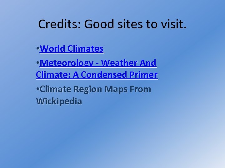 Credits: Good sites to visit. • World Climates • Meteorology - Weather And Climate: